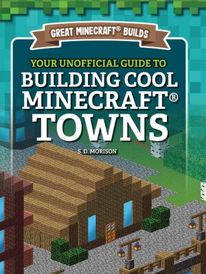 cover image of Your Unofficial Guide to Building Cool Minecraft Towns